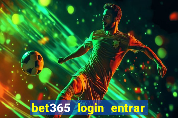 bet365 login entrar agora direto